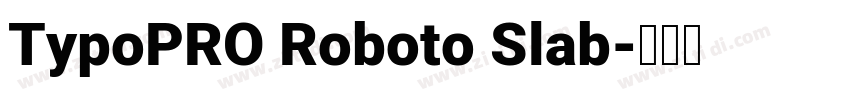 TypoPRO Roboto Slab字体转换
